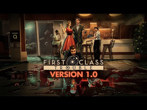 First Class Trouble - Official 1.0 Launch Trailer