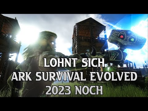 Lohnt sich ARK Survival Evolved im Jahr 2023 noch anzufangen oder wieder einzuteigen